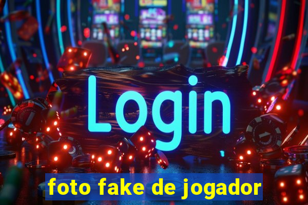 foto fake de jogador